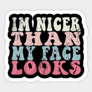 I'm Nicer Than My Face Looks Funny Sticker